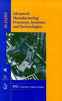 Advanced manufacturing processes, systems, and technologies : (AMPST 99) /