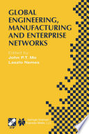 Global engineering, manufacturing and enterprise networks : IFIP TC5 WG5.3/5.7/5.12 Fourth International Working Conference on the Design of Information Infrastructure Systems for Manufacturing (DIISM 2000). November 15-17, 2000, Melbourne, Victoria, Australia /