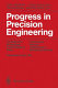 Progress in precision engineering : proceedings of the 6th International Precision Engineering Seminar (IPES 6) [and] 2nd International Conference on Ultraprecision in Manufacturing Engineering (UME 2), May 1991, Braunschweig, Germany /