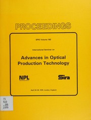 Proceedings of a symposium on Advances in Optical Production Technology, April 24-25, 1979, London, England.