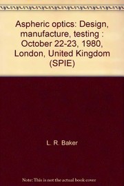 Aspheric optics : design, manufacture, testing : October 22- 23, 1980, London, United Kingdom /