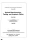 Optical manufacturing, testing, and aspheric optics : 1-2 April 1986, Orlando, Florida /