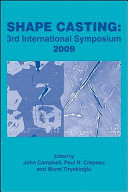 Shape casting : 3rd International Symposium 2009 : proceedings of a symposium /