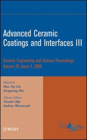 Advanced Ceramic Coatings and Interfaces. a collection of papers presented at the 32nd International Conference on Advanced Ceramics and Composites, January 27-February 1, 2008, Daytona Beach, Florida / editors, Hua -Tay Lin, Dongming Zhu. ; volume editors, Tatsuki Obji, Andrew Wereszczak.