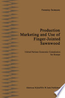 Production, marketing and use of finger-jointed sawnwood : proceedings of an international seminar organized by the Timber Committee of the United Nations Economic Commission for Europe, held at Hamar, Norway, at the invitation of the government of Norway, 15 to 19 September 1980 /