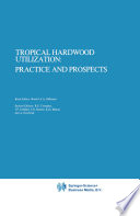 Tropical hardwood utilization : practice and prospects /