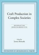 Craft production in complex societies : multicraft and producer perspectives /