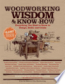 Woodworking wisdom & know-how : everything you need to know to design, build, and create /