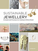 Sustainable jewellery : principles and processes for creating an ethical brand /