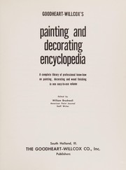 Goodheart-Willcox's painting and decorating encyclopedia ; a complete library of professional know-how on painting, decorating, and wood finishing in one easy-to-use volume /
