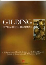 Gilding : approaches to treatment : a joint conference of English Heritage and the United Kingdom Institute for Conservation, 27-28 September 2000 /