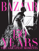 Harper's Bazaar 150 years : the greatest moments /