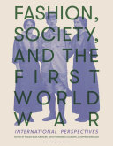Fashion, society, and the First World War : international perspectives /