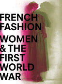 French fashion, women & the First World War /