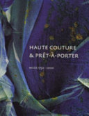 Haute couture & prêt-à-porter : mode 1750-2000 : a choice from the costume collection, Municipal Museum, The Hague /