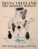 Diana Vreeland : the modern woman : the Bazaar years, 1936-1962 /