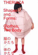 Theriaca : shapes and forms : clothes, the body = fuku no katachi karada no katachi /