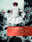 Sustainable fashion : responsible consumption, design, fabrics, and materials /