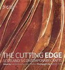 The cutting edge : Scotland's contemporary crafts /
