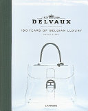 Delvaux, 1829-2009 : 180 years of Belgian luxury /