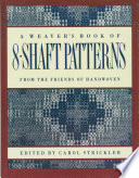 A Weaver's book of 8-shaft patterns : from the Friends of Handwoven /