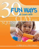 30 fun ways to learn with clay and squishy stuff /
