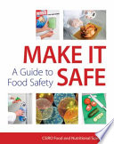 Make it safe : a guide to food safety.