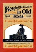 Keeping hearth and home in old Texas : a practical primer for daily living /