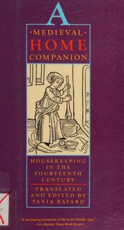 A medieval home companion : housekeeping in the fourteenth century /