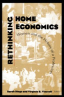 Rethinking home economics : women and the history of a profession /