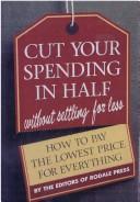 Cut your spending in half without settling for less : how to pay the lowest price for everything /