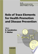 Role of trace elements for health promotion and disease prevention : proceedings of the 1996 Annual Meeting of the European Academy of Nutritional Sciences, Copenhagen, August 22-24, 1996 /
