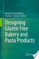 Designing Gluten Free Bakery and Pasta Products  /