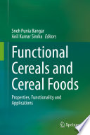 Functional Cereals and Cereal Foods : Properties, Functionality and Applications /
