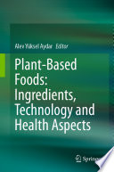 Plant-Based Foods: Ingredients, Technology and Health Aspects /
