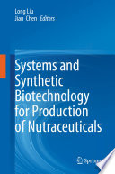 Systems and Synthetic Biotechnology for Production of Nutraceuticals  /