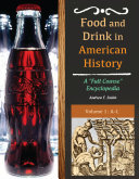 Food and drink in American history : a "full course" encyclopedia /