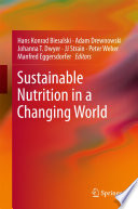 Sustainable nutrition in a changing world /