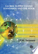 Global supply chains, standards and the poor : how the globalization of food systems and standards affects rural development and poverty /