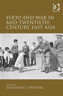 Food and war in mid-twentieth-century East Asia /