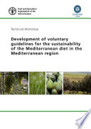 Development of voluntary guidelines for the sustainability of the Mediterranean diet in the Mediterranean region : 14-15 March 2017, CIHEAM-Bari, Valenzano (Bari) /