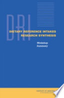 Dietary Reference Intakes Research Synthesis Workshop summary /