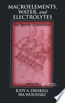 Macroelements, water, and electrolytes in sports nutrition /