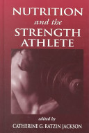 Nutrition and the strength athlete /