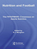 Nutrition and football : the FIFA/FMARC consensus on sports nutrition /