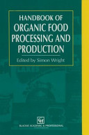 Handbook of organic food processing and production /