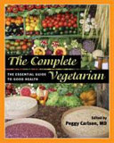 The complete vegetarian : the essential guide to good health /