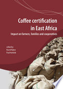 Coffee certification in East Africa : impact on farms, families and cooperatives /