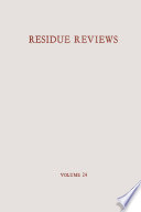 Residue reviews = : Rückstands-Berichte : residues of pesticides and other foreign chemicals in foods and feeds = Rückstände von Pesticiden und Anderen Fremdstoffen in Nahrungs- und Futtermitteln.