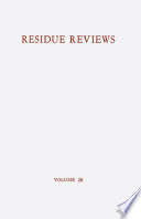 Residue reviews = : Rückstands-Berichte : residues of pesticides and other foreign chemicals in foods and feeds = Rückstände von Pesticiden und Anderen Fremdstoffen in Nahrungs- und Futtermitteln.